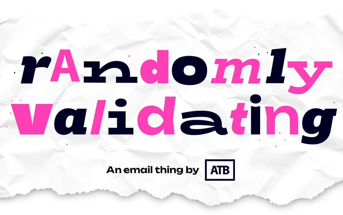 Randomly Validating. An email thing by ATB